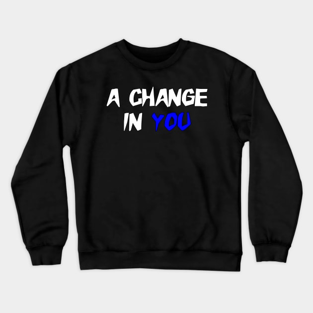 A Change in You colon cancer symptoms awareness Crewneck Sweatshirt by YourSelf101